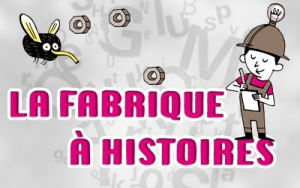 FABRIQUE A HISTOIRES